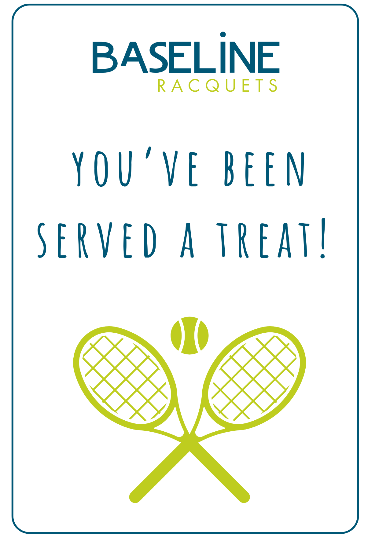 Baseline Racquets Gift Card - You've Been Served A Treat!